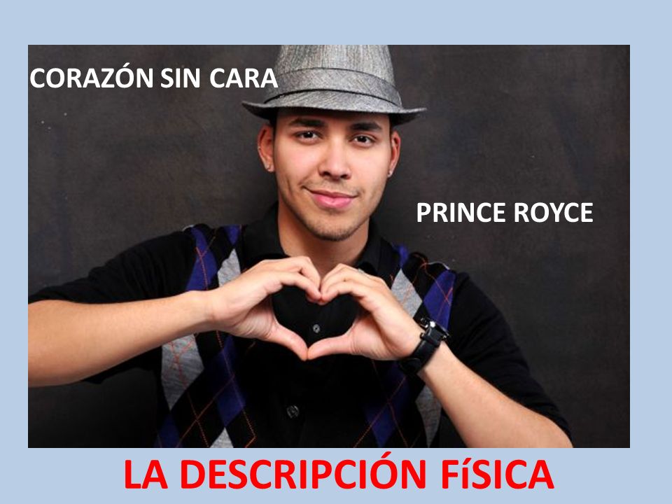 CORAZÓN SIN CARA PRINCE ROYCE LA DESCRIPCIÓN FíSICA