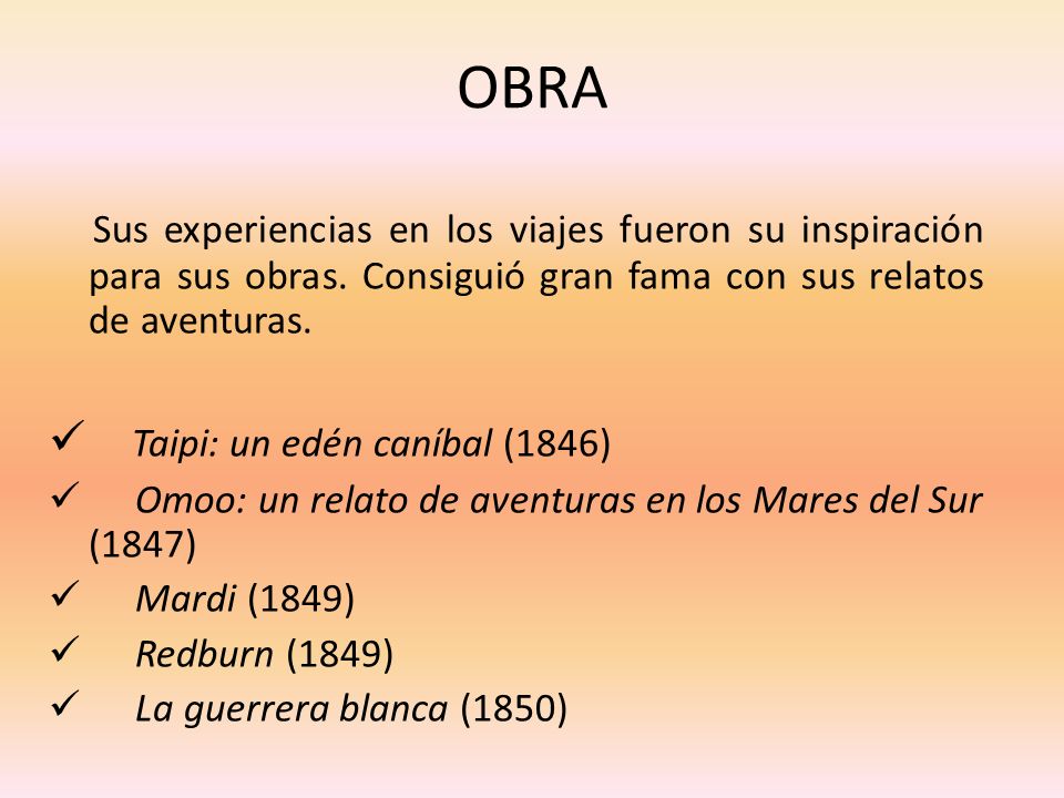 OBRA Sus experiencias en los viajes fueron su inspiración para sus obras. Consiguió gran fama con sus relatos de aventuras.