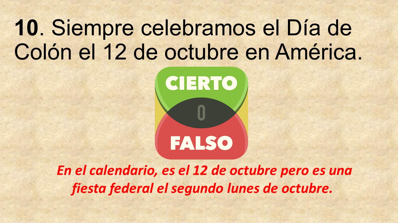 10. Siempre celebramos el Día de Colón el 12 de octubre en América.