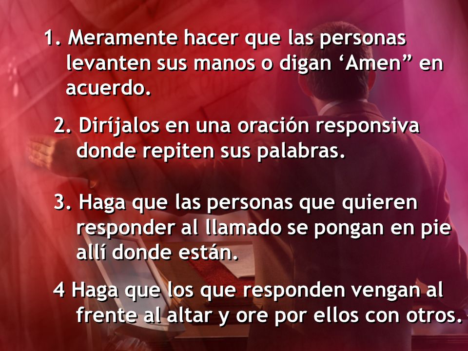 1. Meramente hacer que las personas levanten sus manos o digan ‘Amen en acuerdo.