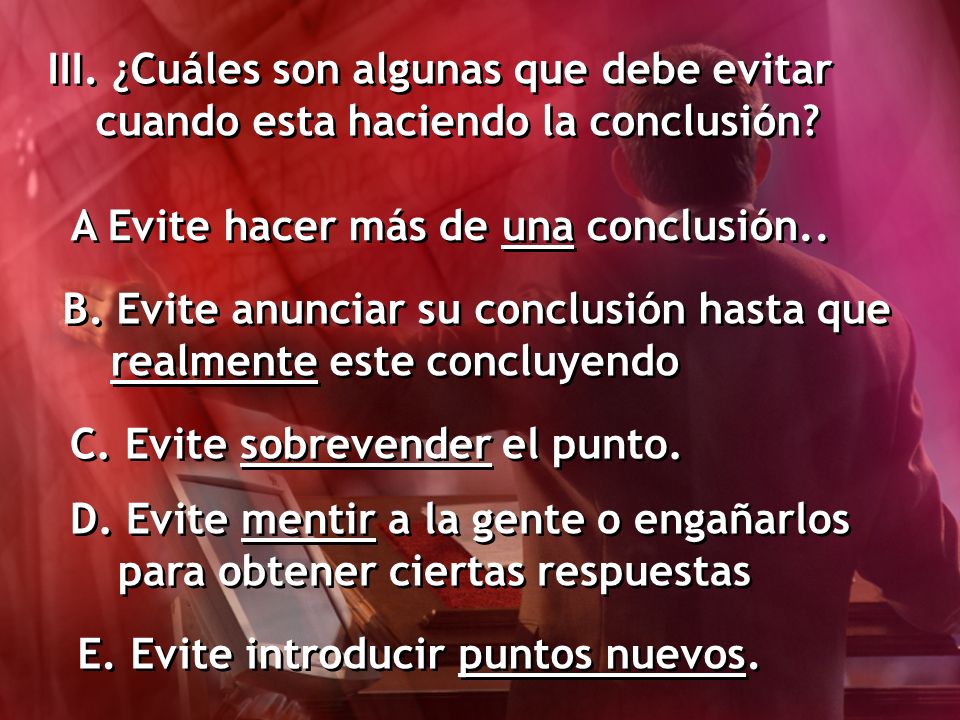 III. ¿Cuáles son algunas que debe evitar cuando esta haciendo la conclusión