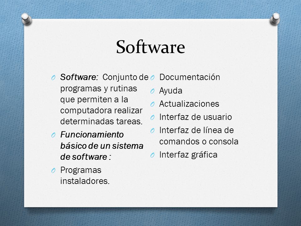 Software Software: Conjunto de programas y rutinas que permiten a la computadora realizar determinadas tareas.