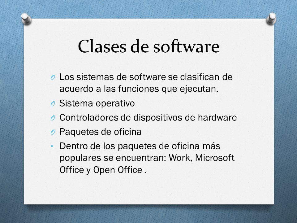 Clases de software Los sistemas de software se clasifican de acuerdo a las funciones que ejecutan. Sistema operativo.