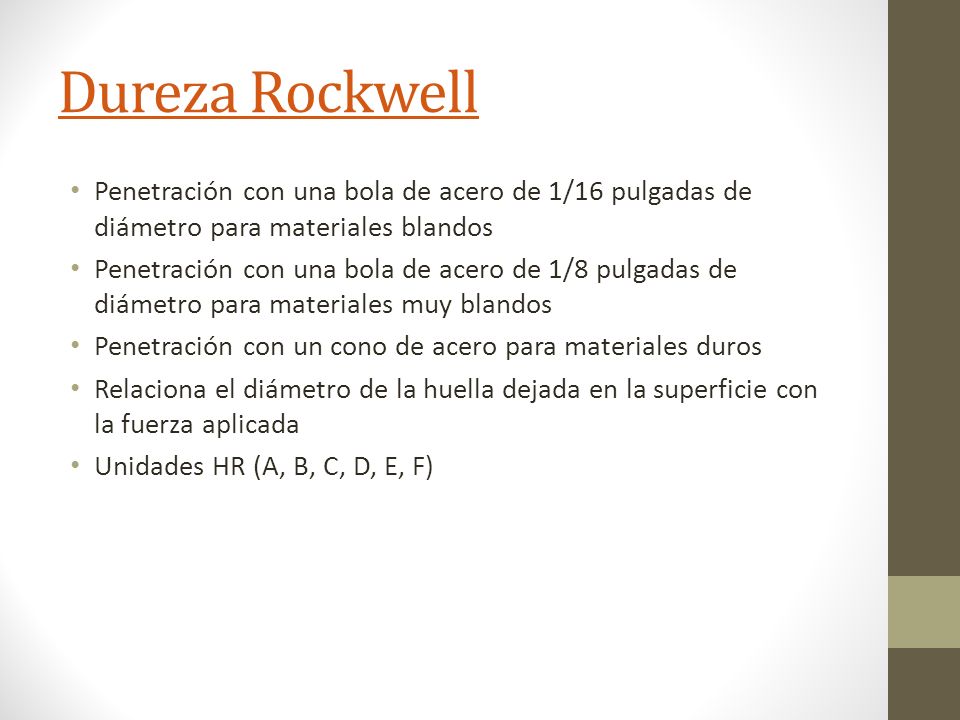 Dureza Rockwell Penetración con una bola de acero de 1/16 pulgadas de diámetro para materiales blandos.