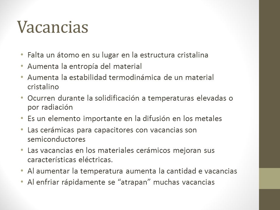 Vacancias Falta un átomo en su lugar en la estructura cristalina