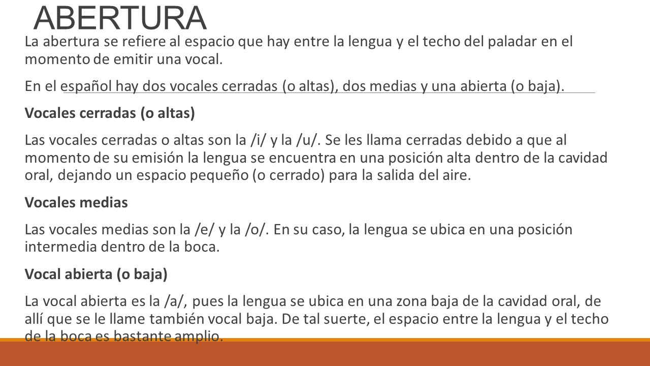 ABERTURA La abertura se refiere al espacio que hay entre la lengua y el techo del paladar en el momento de emitir una vocal.
