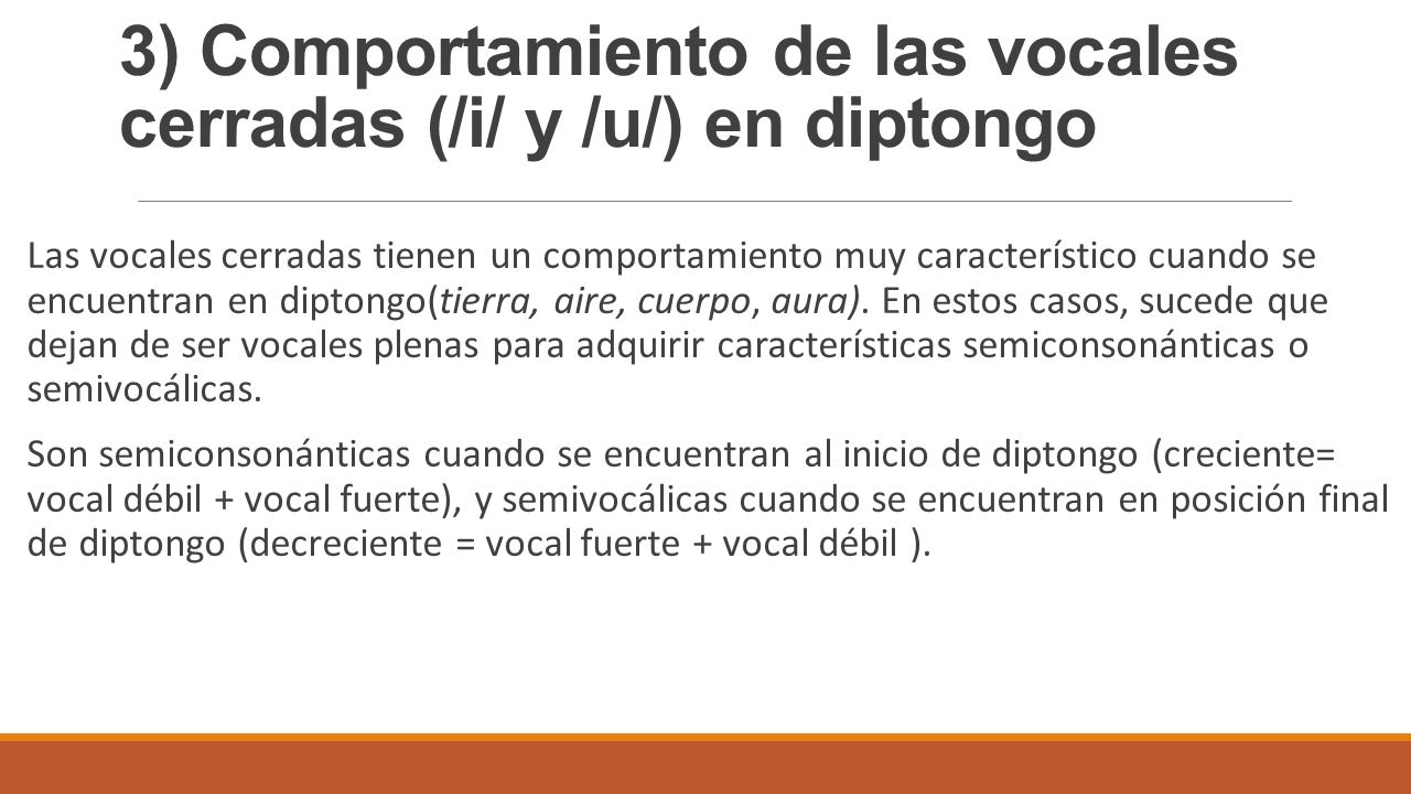 3) Comportamiento de las vocales cerradas (/i/ y /u/) en diptongo