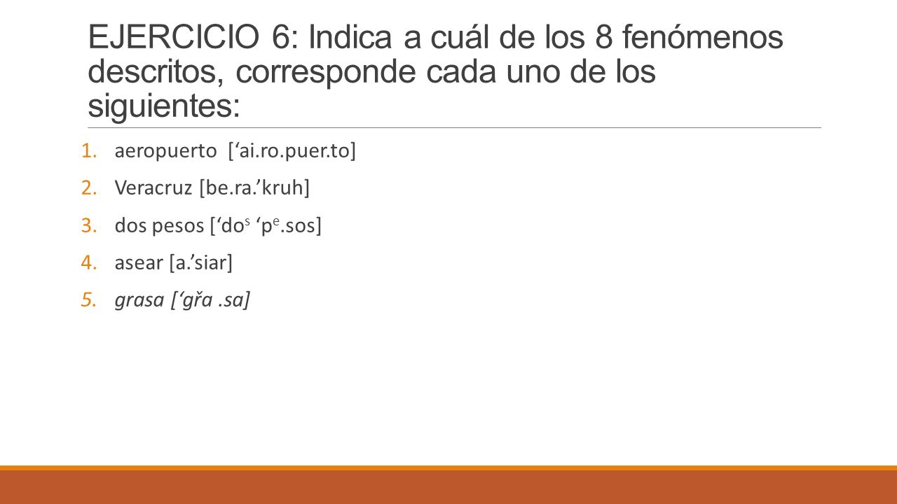 EJERCICIO 6: Indica a cuál de los 8 fenómenos descritos, corresponde cada uno de los siguientes: