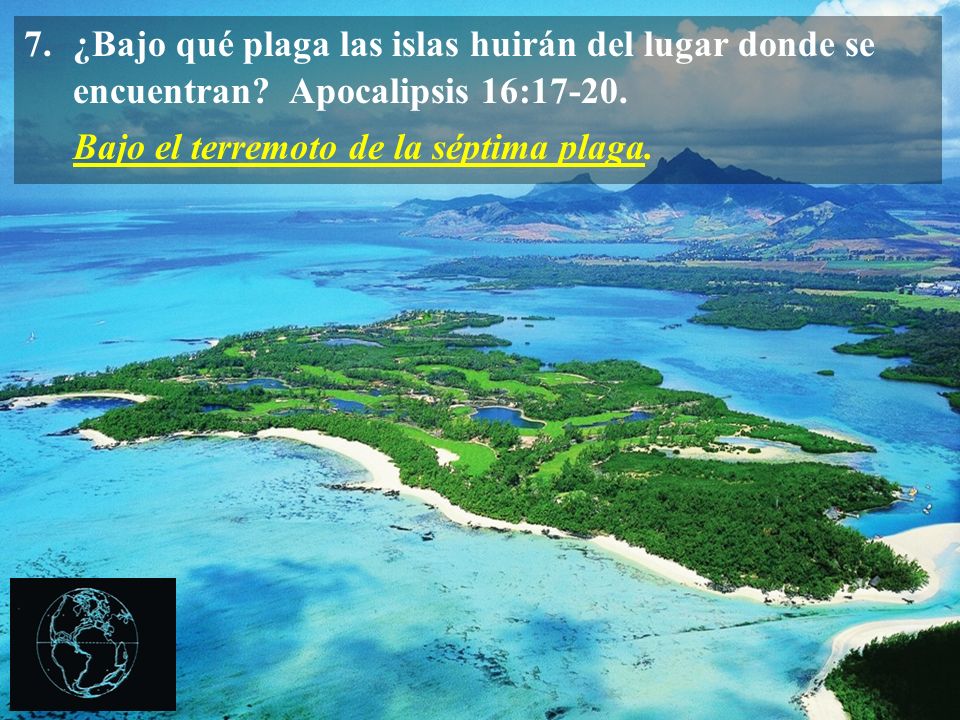 7. ¿Bajo qué plaga las islas huirán del lugar donde se encuentran
