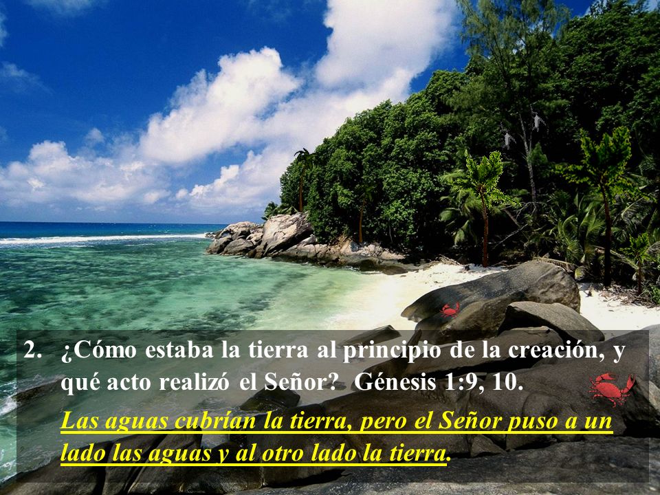 ¿Cómo estaba la tierra al principio de la creación, y qué acto realizó el Señor Génesis 1:9, 10.