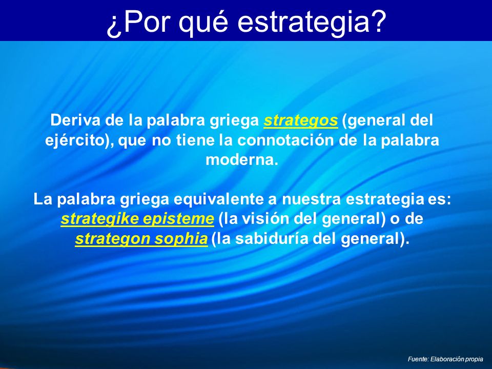 ¿Por qué estrategia Deriva de la palabra griega strategos (general del ejército), que no tiene la connotación de la palabra moderna.