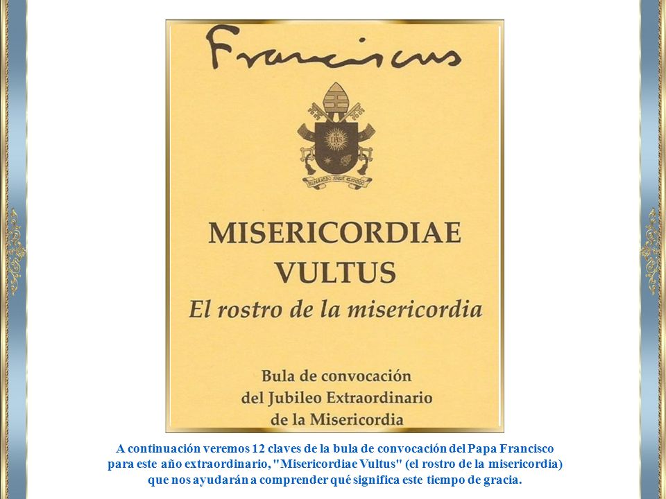 que nos ayudarán a comprender qué significa este tiempo de gracia.