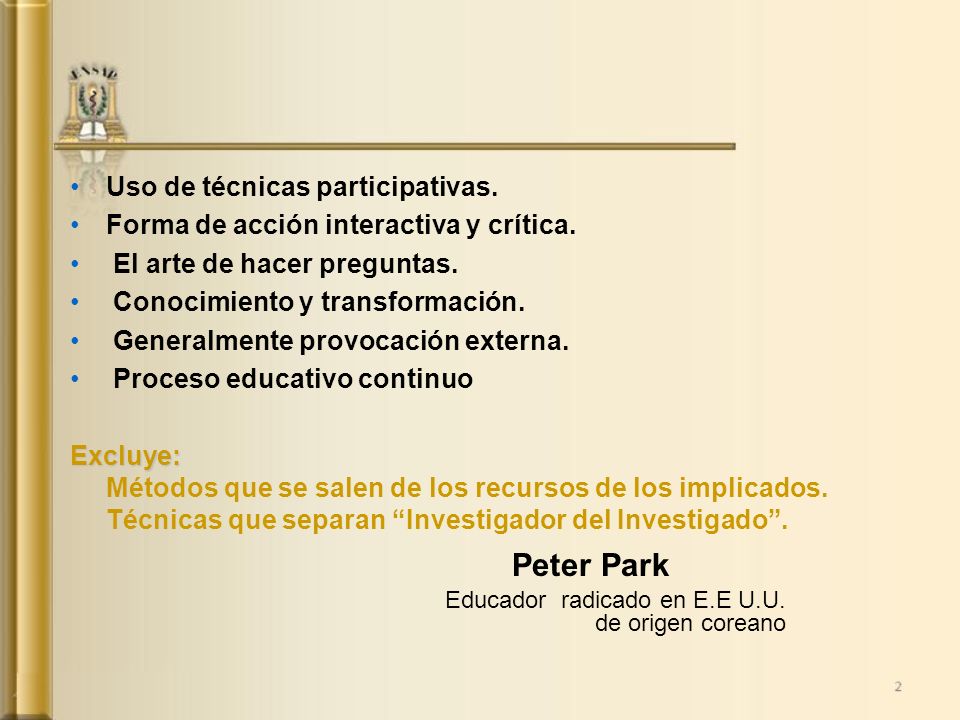 Uso de técnicas participativas. Forma de acción interactiva y crítica.