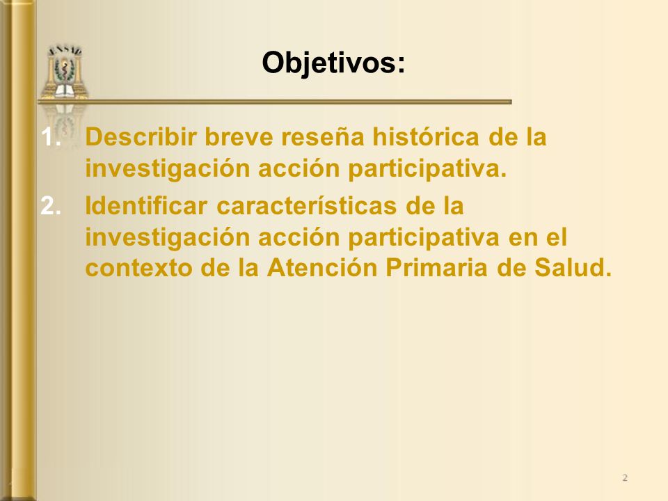 Objetivos: Describir breve reseña histórica de la investigación acción participativa.