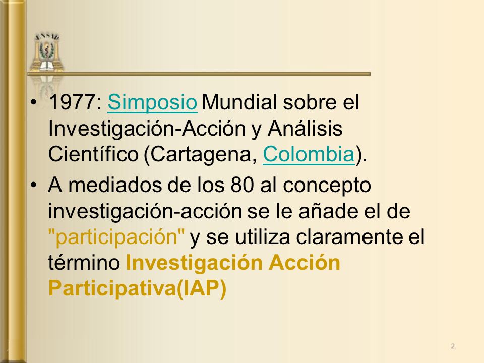 1977: Simposio Mundial sobre el Investigación-Acción y Análisis Científico (Cartagena, Colombia).