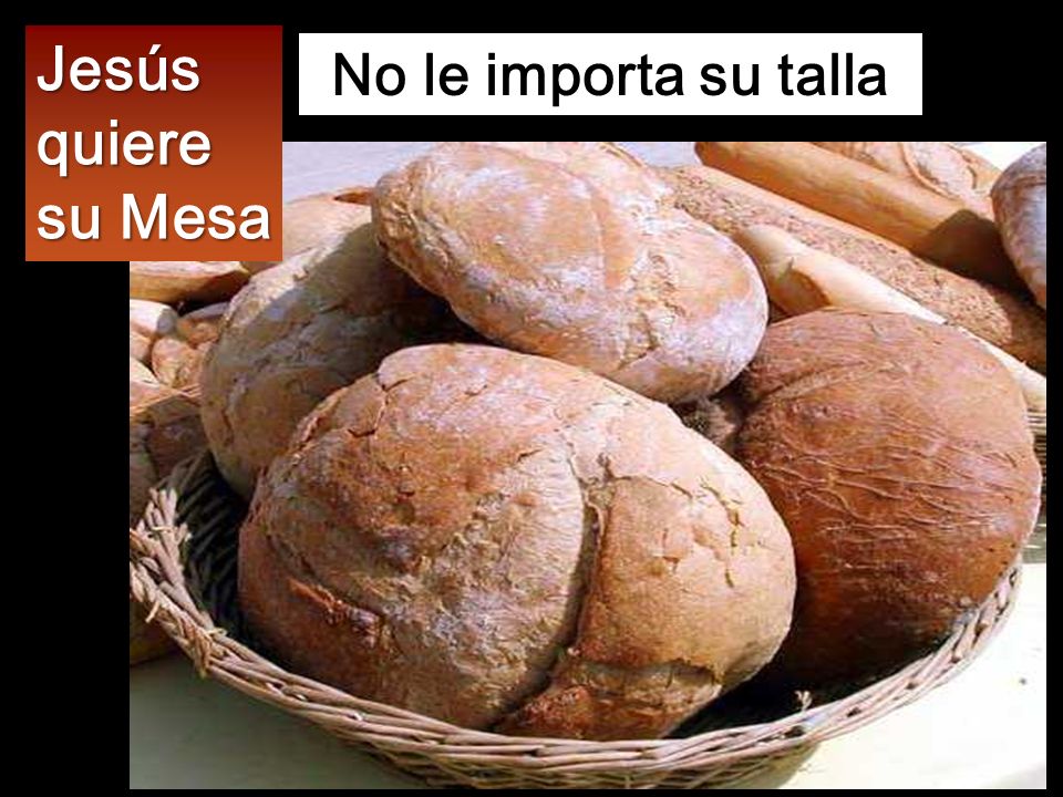 Jesús quiere su Mesa No le importa su talla