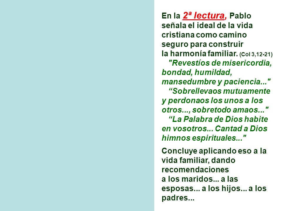 En la 2ª lectura, Pablo señala el ideal de la vida cristiana como camino seguro para construir. la harmonía familiar. (Col 3,12-21)