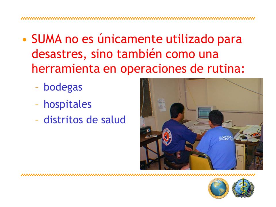 SUMA no es únicamente utilizado para desastres, sino también como una herramienta en operaciones de rutina: