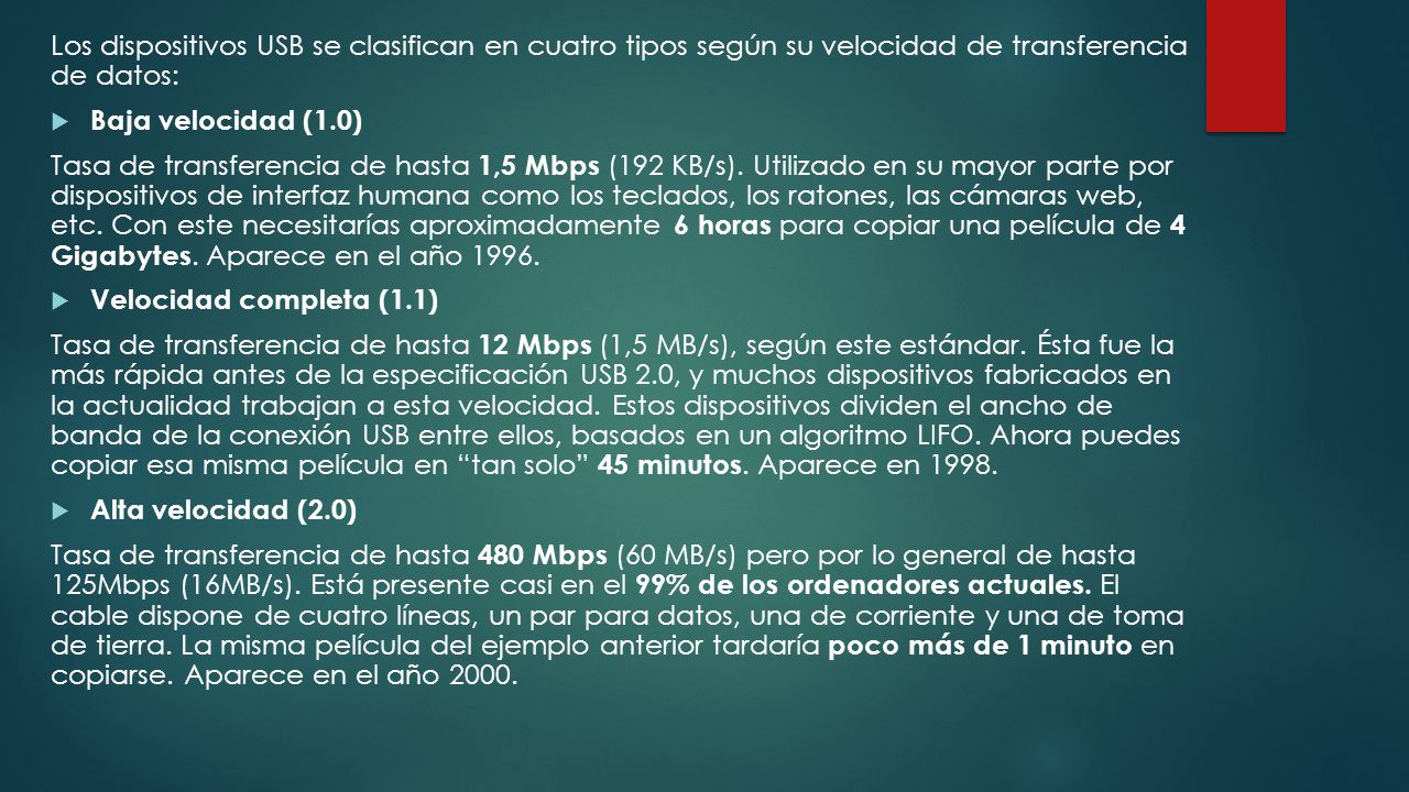 Los dispositivos USB se clasifican en cuatro tipos según su velocidad de transferencia de datos: