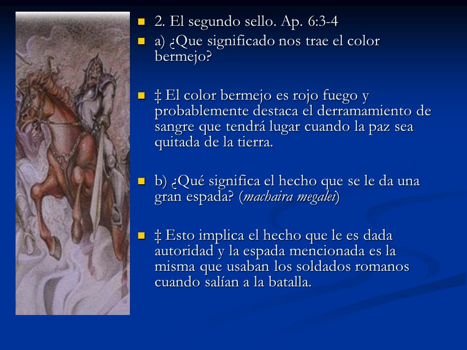 2. El segundo sello. Ap. 6:3-4 a) ¿Que significado nos trae el color bermejo