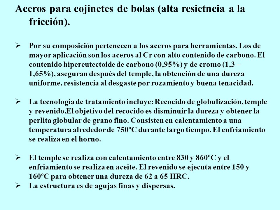 Aceros para cojinetes de bolas (alta resietncia a la fricción).
