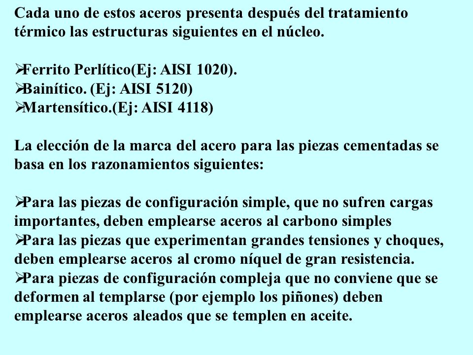 Cada uno de estos aceros presenta después del tratamiento térmico las estructuras siguientes en el núcleo.