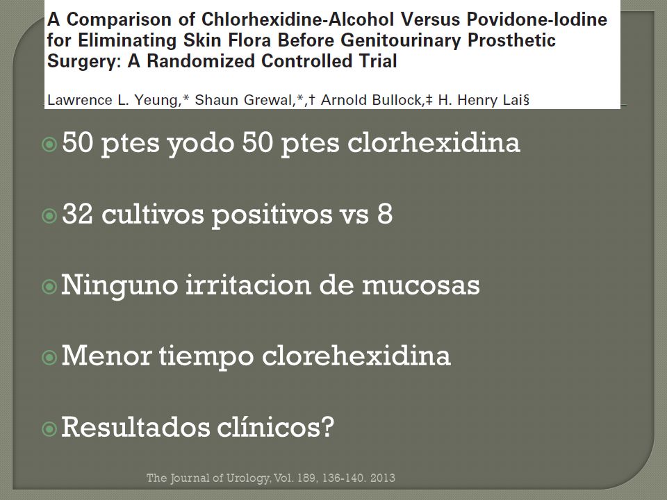 50 ptes yodo 50 ptes clorhexidina 32 cultivos positivos vs 8