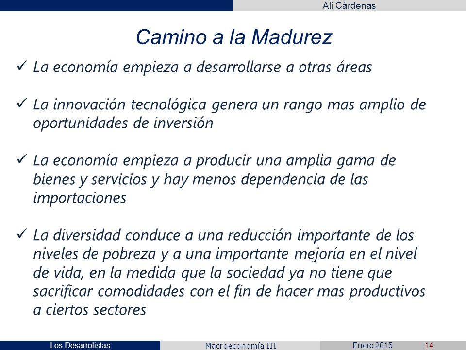 Camino a la Madurez La economía empieza a desarrollarse a otras áreas