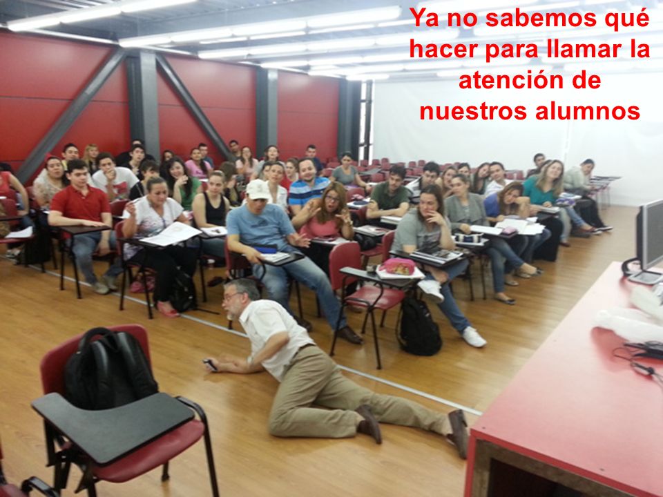 Ya no sabemos qué hacer para llamar la atención de nuestros alumnos