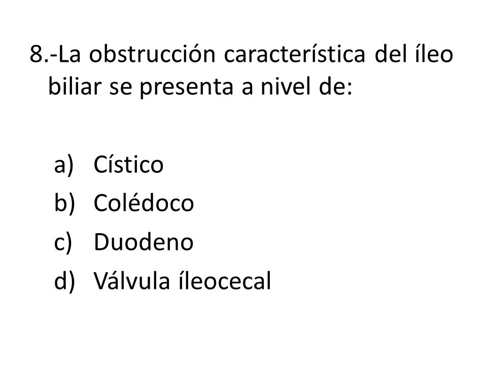 8.-La obstrucción característica del íleo biliar se presenta a nivel de:
