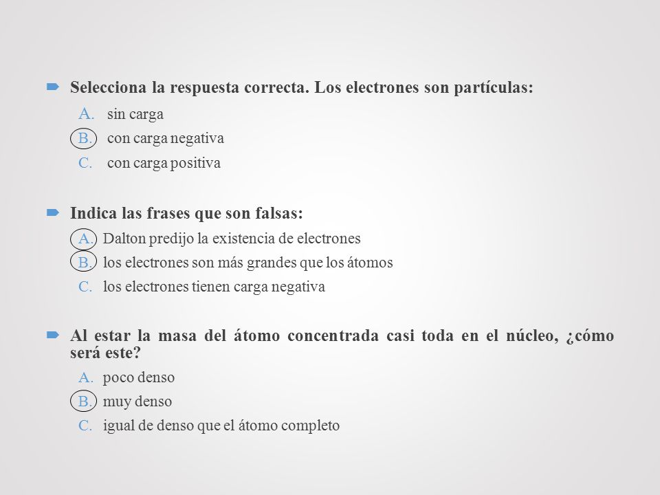 Selecciona la respuesta correcta. Los electrones son partículas: