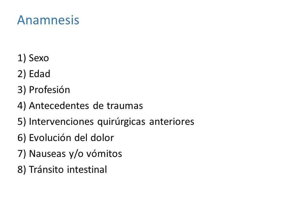 Anamnesis 1) Sexo 2) Edad 3) Profesión 4) Antecedentes de traumas