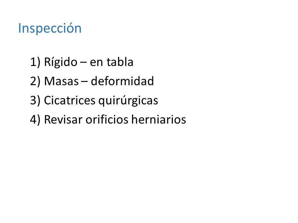 Inspección 1) Rígido – en tabla 2) Masas – deformidad