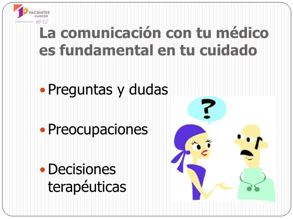 La comunicación con tu médico es fundamental en tu cuidado