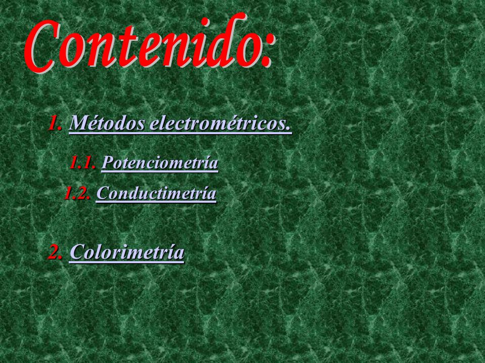 Contenido: 1. Métodos electrométricos. 2. Colorimetría
