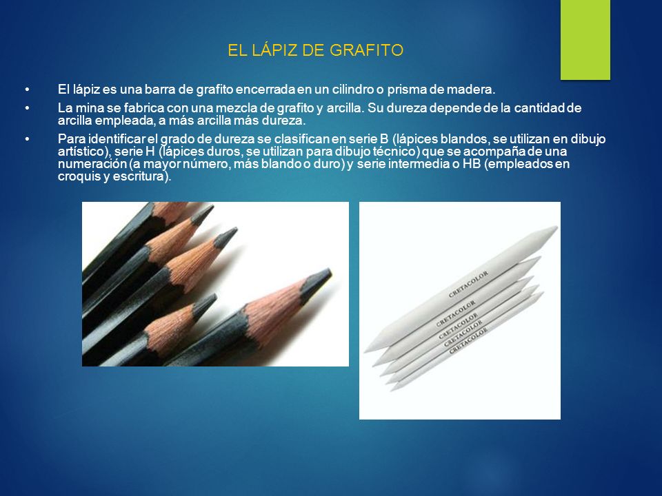 EL LÁPIZ DE GRAFITO El lápiz es una barra de grafito encerrada en un cilindro o prisma de madera.