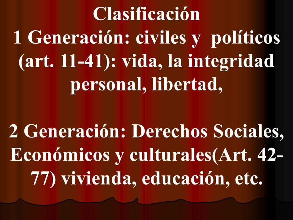 Clasificación 1 Generación: civiles y políticos (art ): vida, la integridad personal, libertad,
