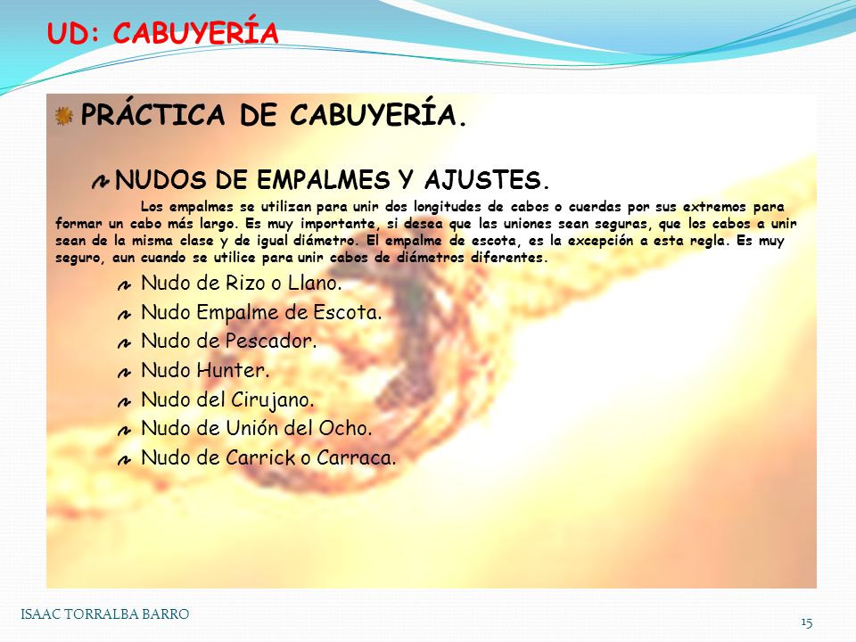 UD: CABUYERÍA PRÁCTICA DE CABUYERÍA. NUDOS DE EMPALMES Y AJUSTES.