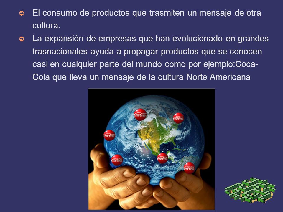 El consumo de productos que trasmiten un mensaje de otra cultura.