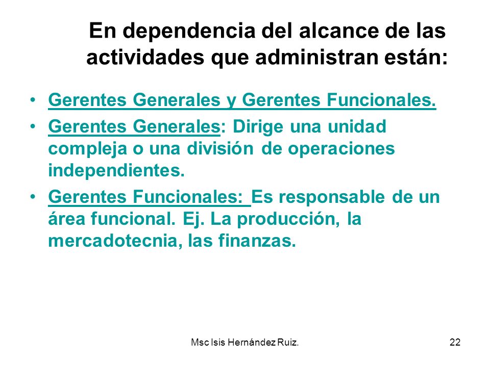 En dependencia del alcance de las actividades que administran están: