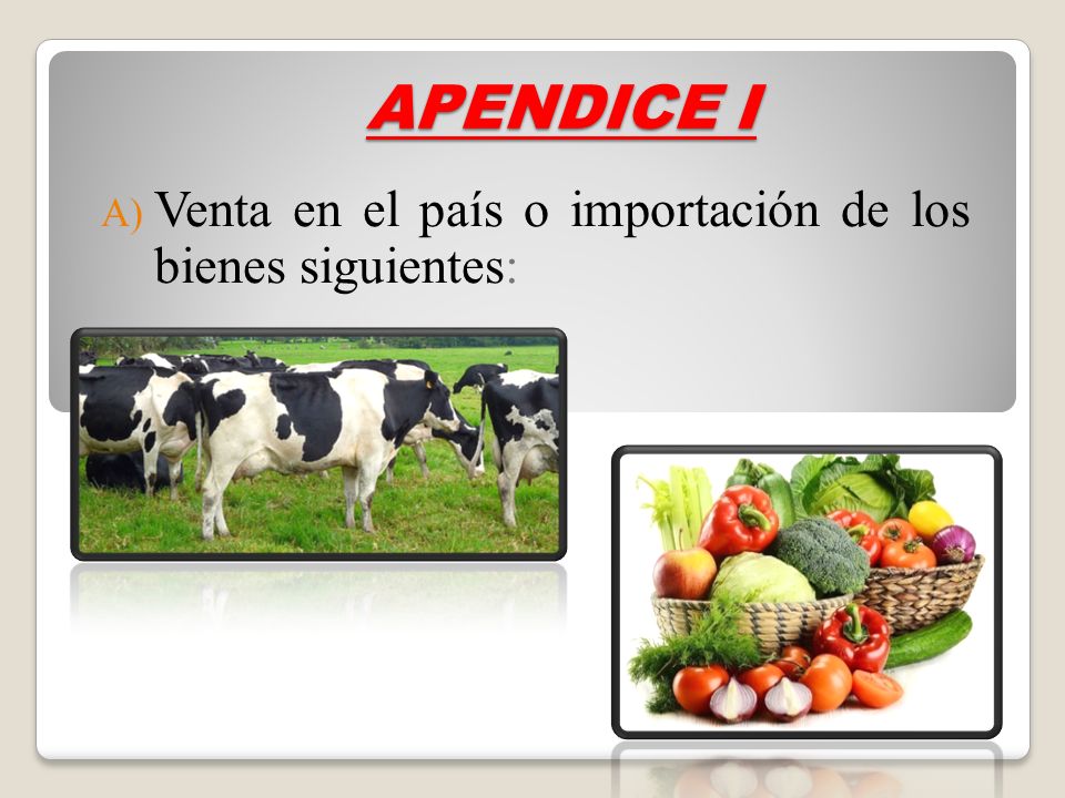 Venta en el país o importación de los bienes siguientes: