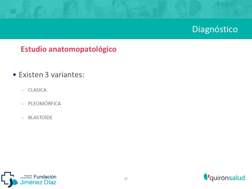 Diagnóstico Estudio anatomopatológico Existen 3 variantes: CLASICA