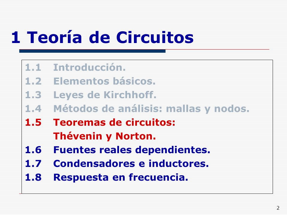 1 Teoría de Circuitos 1.1 Introducción. 1.2 Elementos básicos.