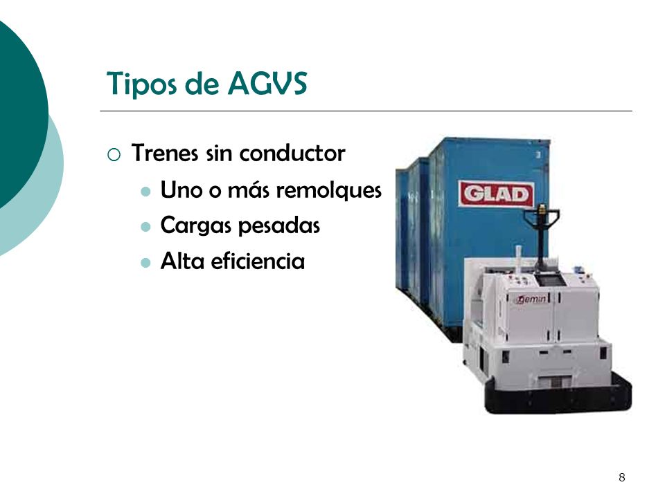 Tipos de AGVS Trenes sin conductor Uno o más remolques Cargas pesadas