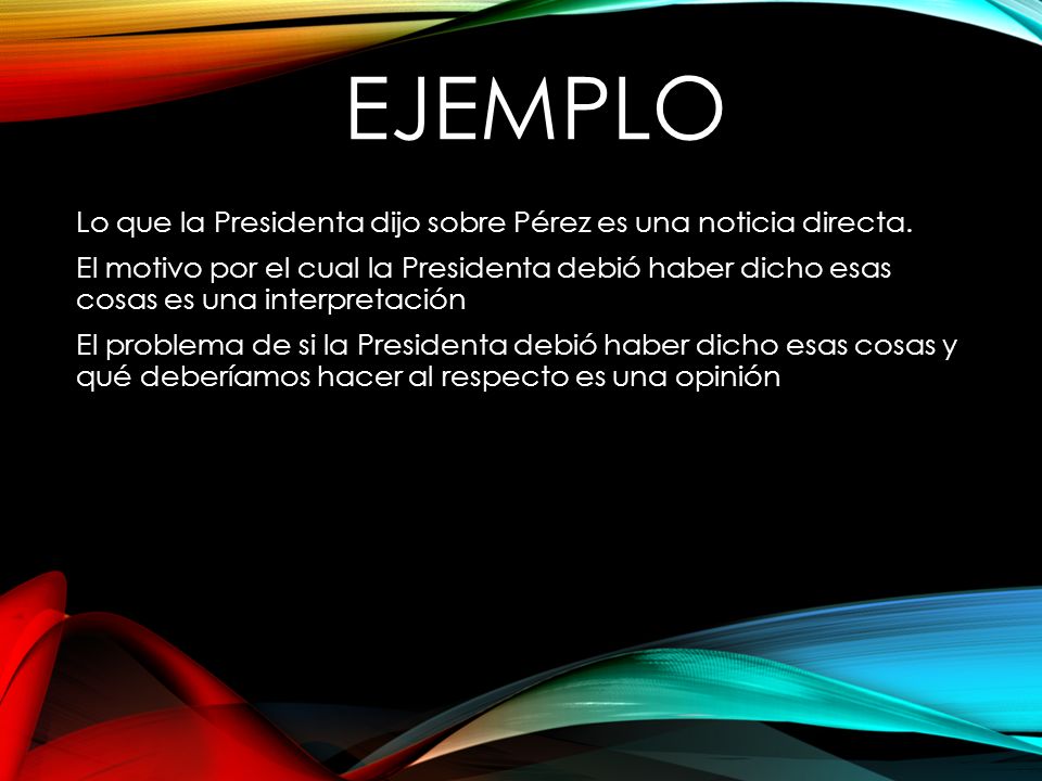 Ejemplo Lo que la Presidenta dijo sobre Pérez es una noticia directa.