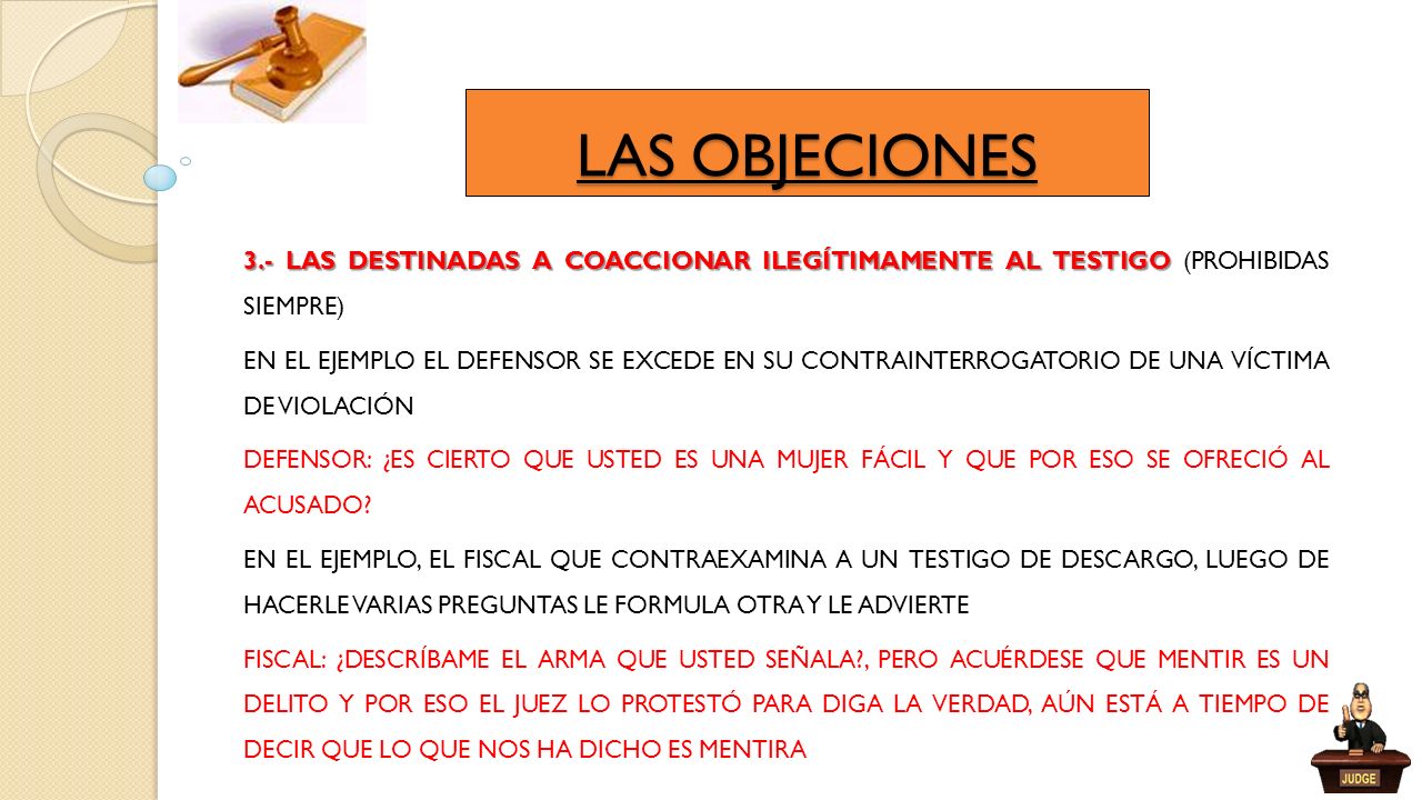 LAS OBJECIONES 3.- LAS DESTINADAS A COACCIONAR ILEGÍTIMAMENTE AL TESTIGO (PROHIBIDAS SIEMPRE)