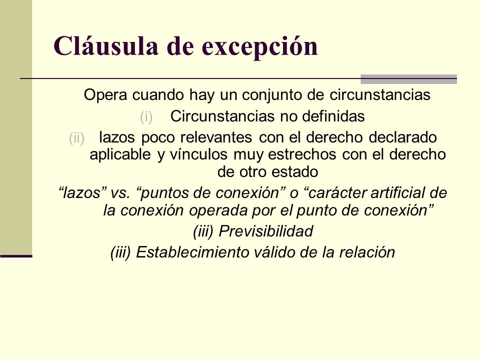 Cláusula de excepción Opera cuando hay un conjunto de circunstancias