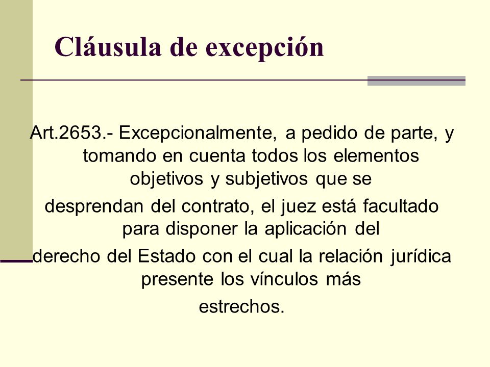Cláusula de excepción Art Excepcionalmente, a pedido de parte, y tomando en cuenta todos los elementos objetivos y subjetivos que se.