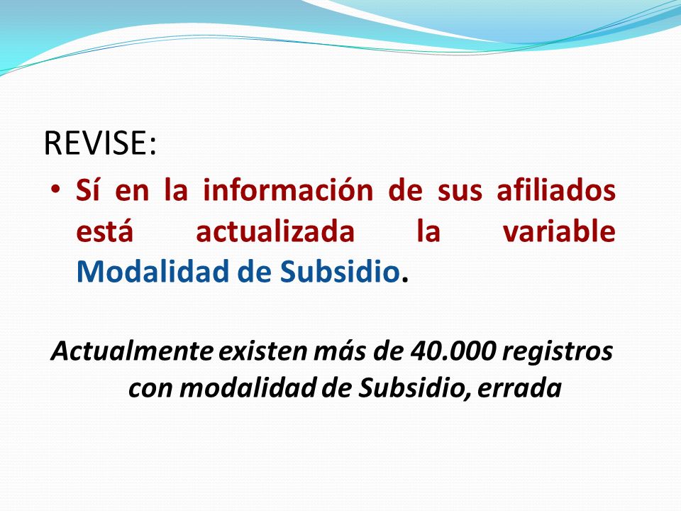 REVISE: Sí en la información de sus afiliados está actualizada la variable Modalidad de Subsidio.