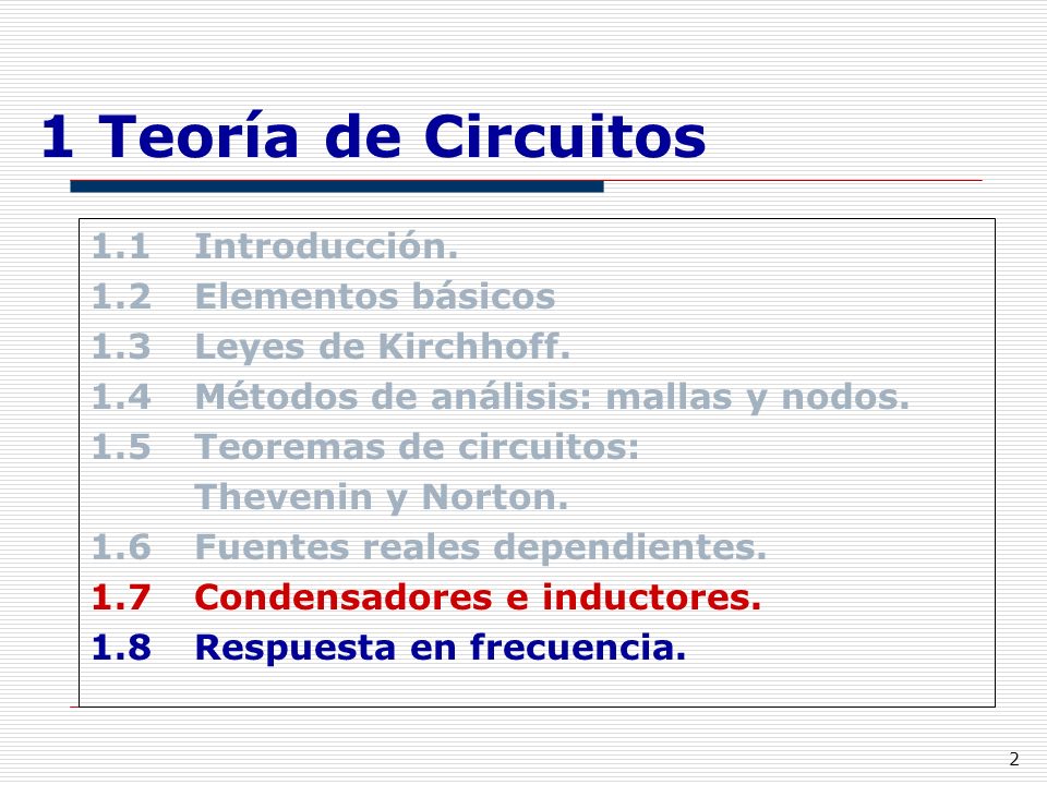 1 Teoría de Circuitos 1.1 Introducción. 1.2 Elementos básicos